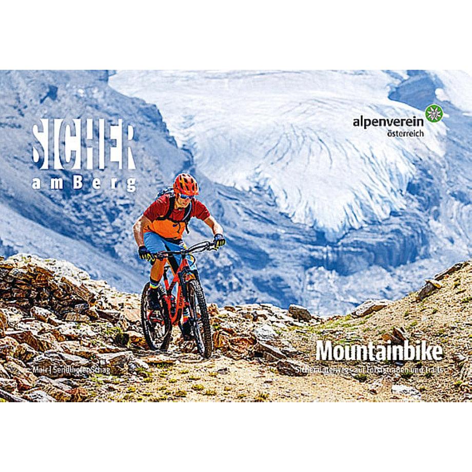 Sicher am Berg: Mountainbike, Ratgeber von Österr. Alpenverein, Paul Mair, René Sendlhofer-Schag
