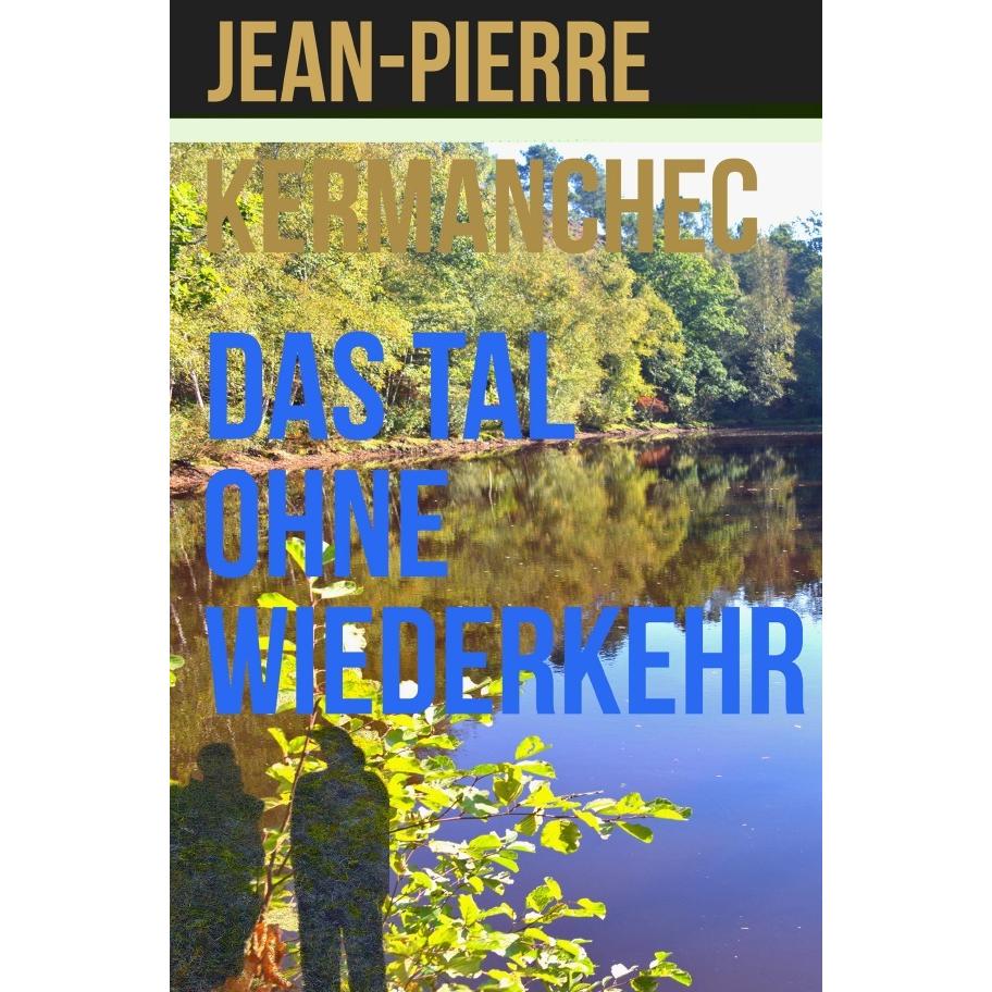 Das Tal ohne Wiederkehr, Belletristik von Jean-Pierre Kermanchec