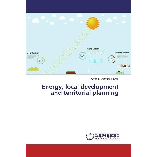 Energy, local development and territorial planning, Fachbücher von Antonio Vázquez Pérez