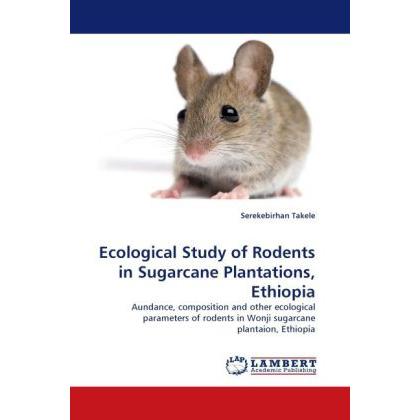 Ecological Study of Rodents in Sugarcane Plantations, Ethiopia, Fachbücher