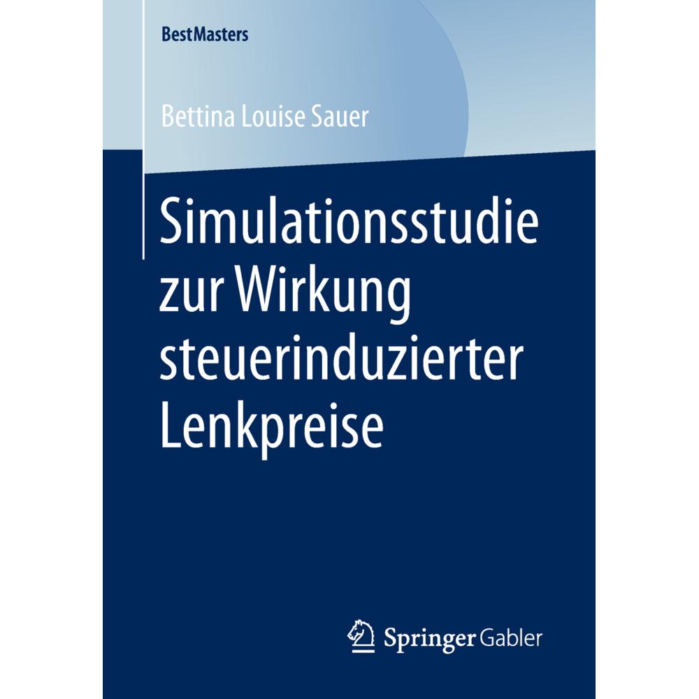 Simulationsstudie zur Wirkung steuerinduzierter Lenkpreise, Fachbücher von Bettina Louise Sauer