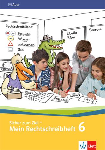 Produktbild Sicher zum Ziel - Mein Rechtschreibheft 6. Schuljahr (Deutsch, Birgit/Röbe, Dolenc-Petz, Edeltrautua, Ruth/Illmann, 2018)
