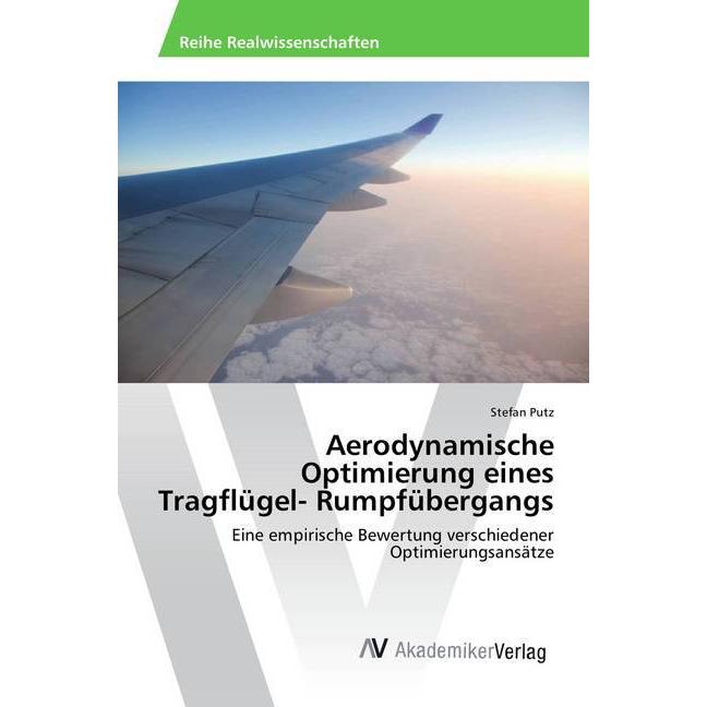 Aerodynamische Optimierung eines Tragflügel- Rumpfübergangs, Fachbücher von Stefan Putz