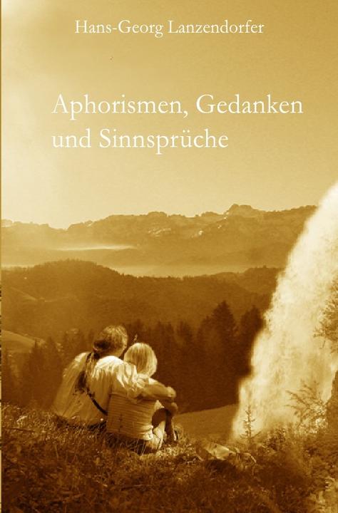 Produktbild Aphorismen, Gedanken und Sinnsprüche (Hans-Georg Lanzendorfer, Deutsch)