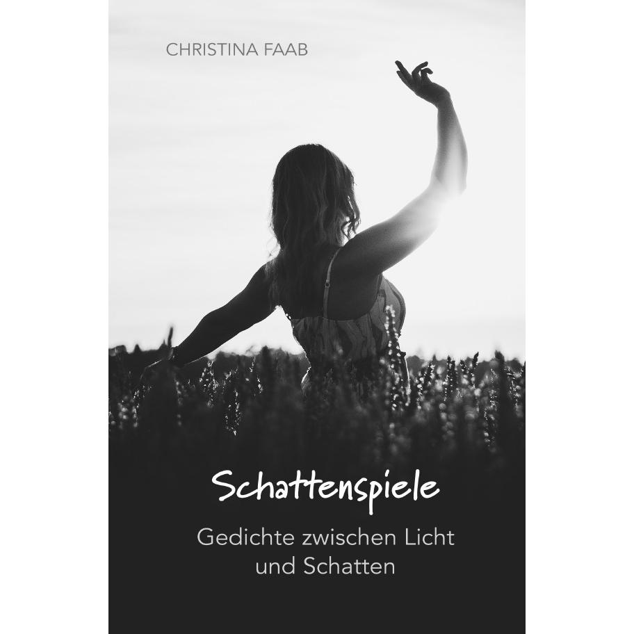 Schattenspiele - Gedichte zwischen Licht und Schatten, Belletristik von Christina Faab