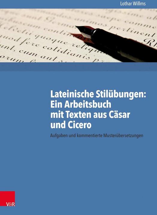 Produktbild Lateinische Stilübungen: Ein Arbeitsbuch mit Texten aus Cäsar und Cicero (Deutsch, Lothar Willms, 2017)