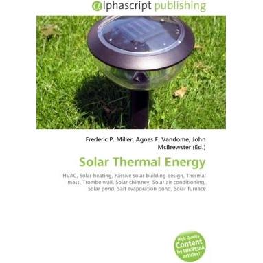 Solar Thermal Energy, Fachbücher von Agnes F. Vandome, Frederic P. Miller, John McBrewster