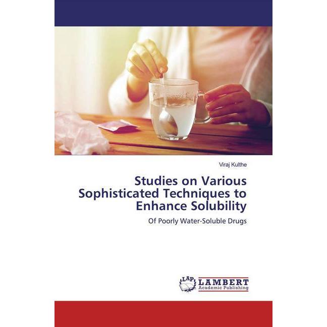 Studies on Various Sophisticated Techniques to Enhance Solubility, Fachbücher von Viraj Kulthe