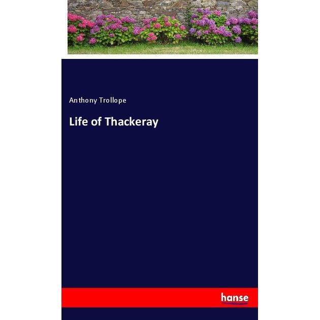 Life of Thackeray, Belletristik von Anthony Trollope