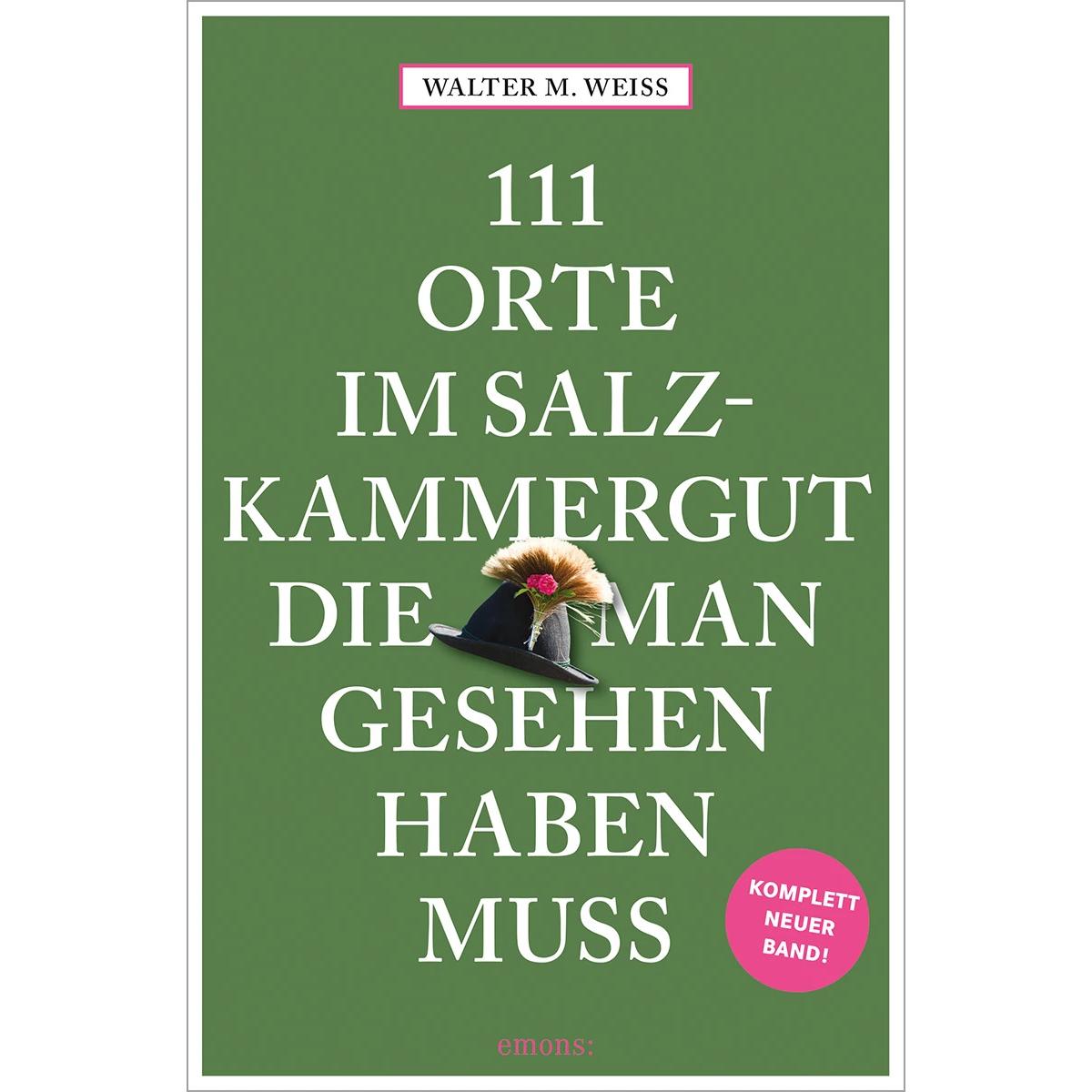 Thumbnail - 111 Orte im Salzkammergut, die man gesehen haben muss, Ratgeber von Walter M. Weiss