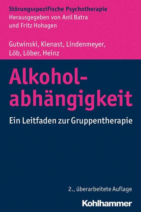 Produktbild Alkoholabhängigkeit (Deutsch, Anil Batra, Fritz Hohagen, Johannes Lindenmeyer, Martin Löb, Stefan Gutwinski, 2016)