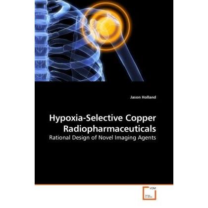 Hypoxia-Selective Copper Radiopharmaceuticals, Fachbücher von Jason Holland