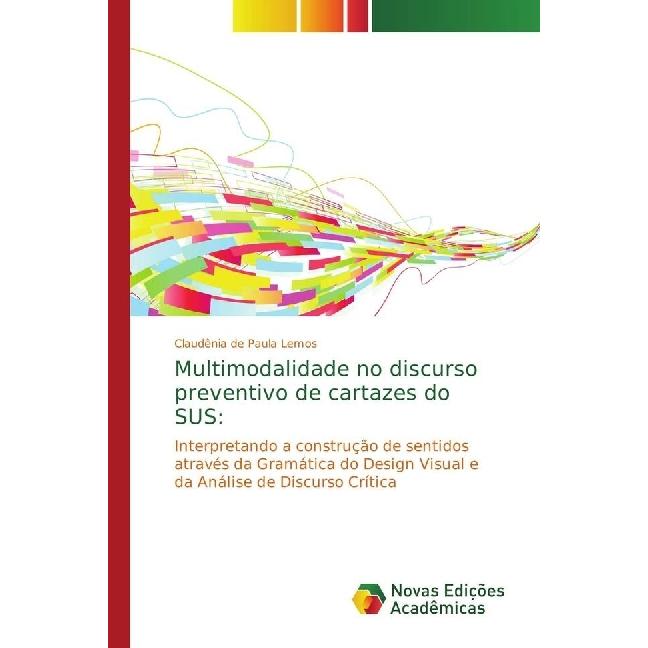 Multimodalidade no discurso preventivo de cartazes do SUS:, Fachbücher von Claudênia de Paula Lemos