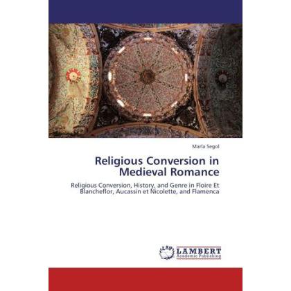 Religious Conversion in Medieval Romance, Fachbücher von Marla Segol