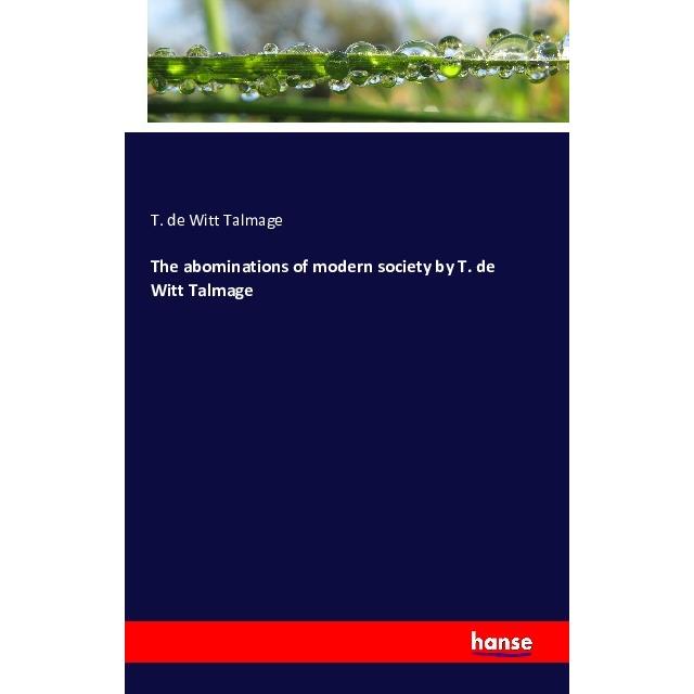 The abominations of modern society by T. de Witt Talmage, Fachbücher von T. de Witt Talmage