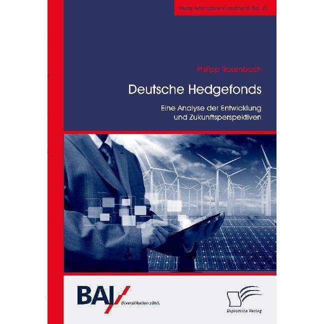 Deutsche Hedgefonds - Eine Analyse der Entwicklung und Zukunftsperspektiven, Fachbücher von Philipp Rosenbach