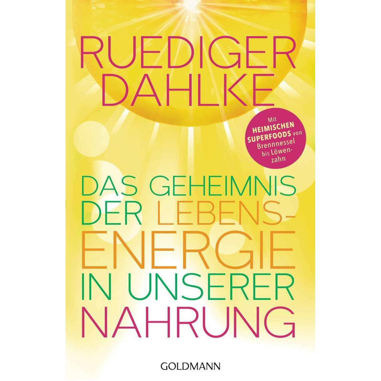 Das Geheimnis der Lebensenergie in unserer Nahrung, Ratgeber von Ruediger Dahlke
