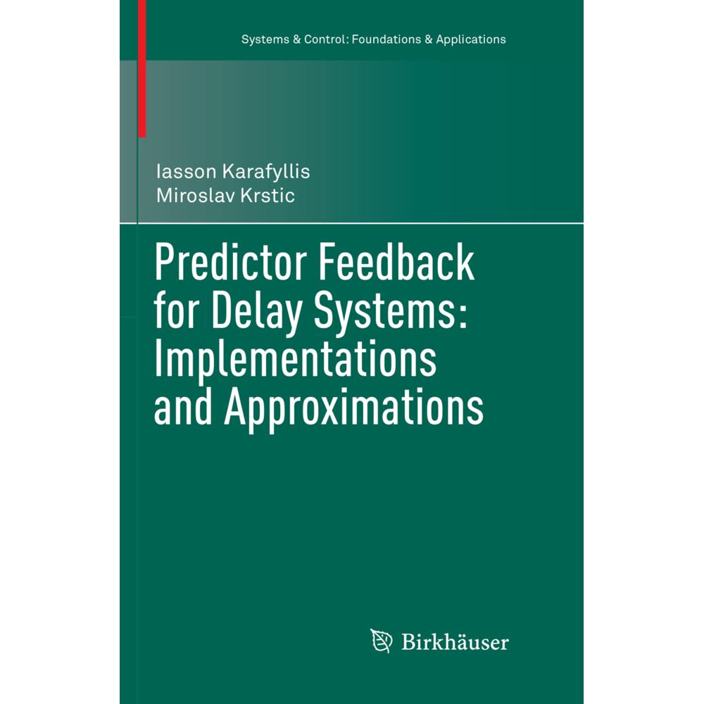 Predictor Feedback for Delay Systems: Implementations and Approximations, Fachbücher von Iasson Karafyllis, Miroslav Krs...