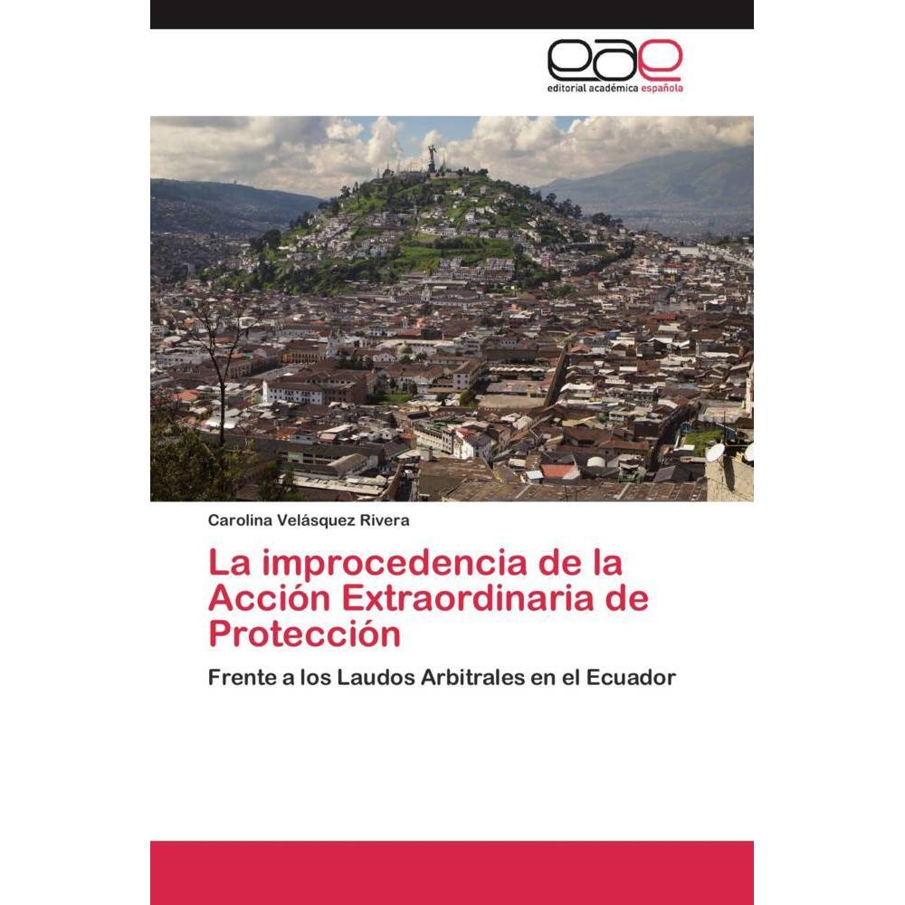 La improcedencia de la Acción Extraordinaria de Protección, Fachbücher von Carolina Velásquez Rivera