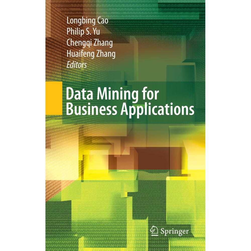 Data Mining for Business Applications, Fachbücher von Longbing Cao, Philip S Yu, Huaifeng Zhang, Chengqi Zhang