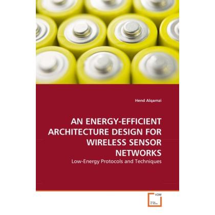 An Energy-Efficient Architecture Design For Wireless Sensor Networks, Fachbücher von Hend Alqamzi