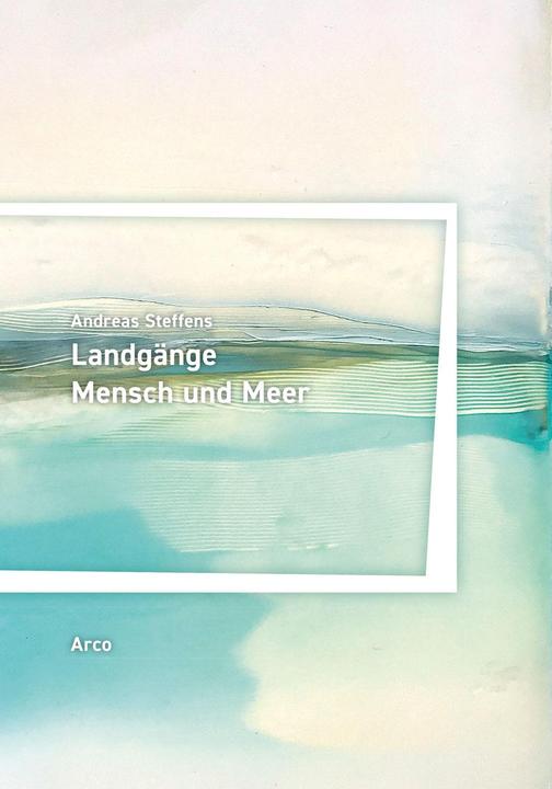 Produktbild Landgänge. Mensch und Meer (Deutsch, Andreas Steffens, 2018)