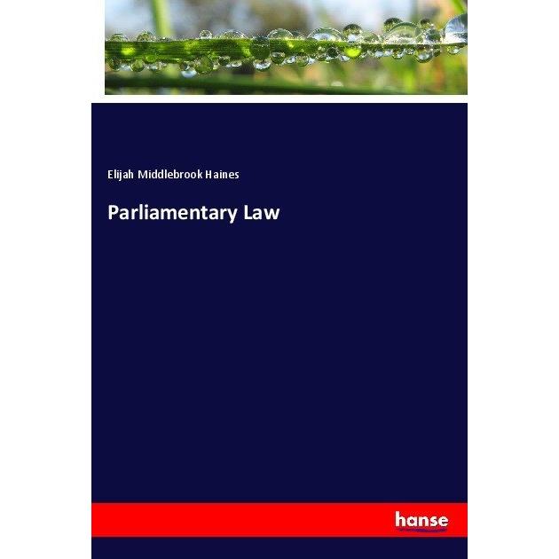 Parliamentary Law, Fachbücher von Elijah Middlebrook Haines