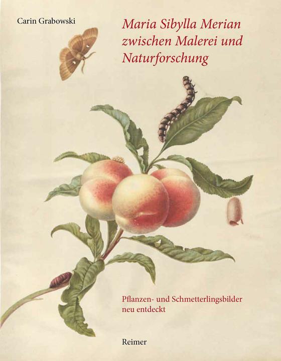 Produktbild Maria Sibylla Merian zwischen Malerei und Naturforschung (Deutsch, Carin Grabowski, 2017)