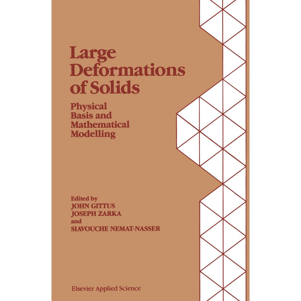 Large Deformations of Solids: Physical Basis and Mathematical Modelling, Fachbücher von J. Gittus, S. Nemat-Nasser, J. Z...