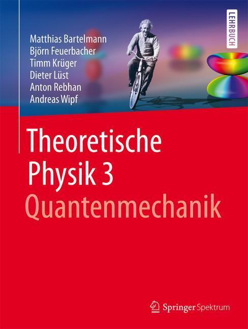 Produktbild Theoretische Physik 3 | Quantenmechanik (Deutsch, Bartelmann, Björn/Krüger, Matthias/Feuerbacher, Timmua, 2018)