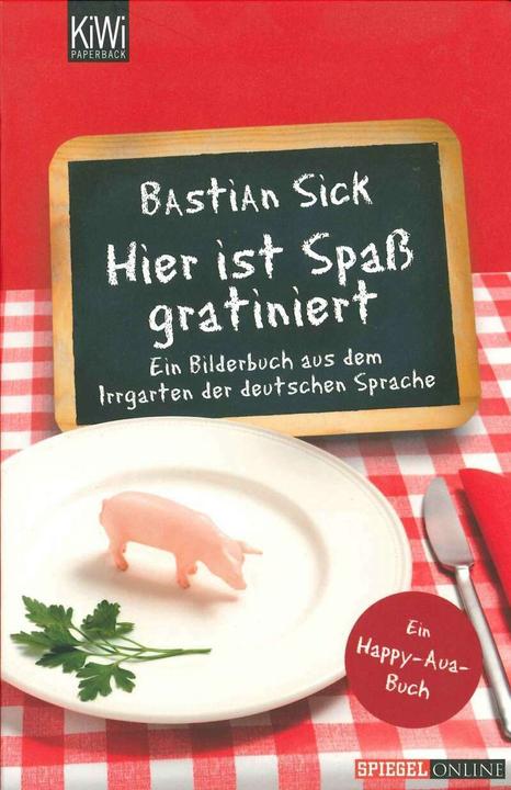 Hier ist Spass gratiniert (Deutsch, Bastian Sick, 2010)