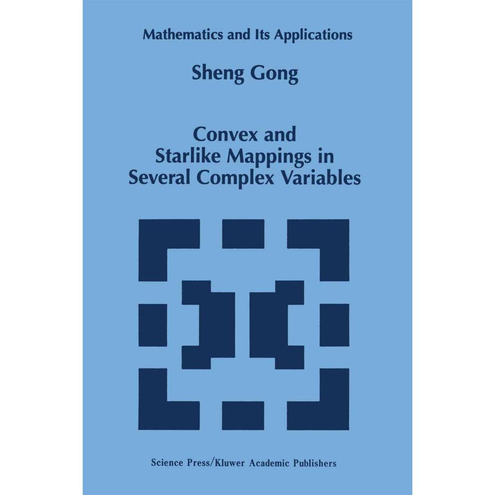 Convex and Starlike Mappings in Several Complex Variables, Fachbücher von Sheng Gong