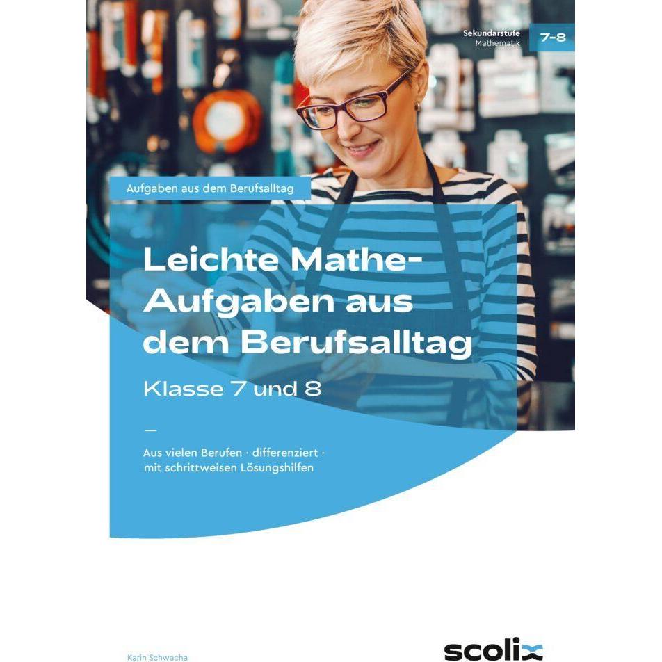 Leichte Mathe-Aufgaben aus dem Berufsalltag - 7-8, Schulbücher von Karin Schwacha