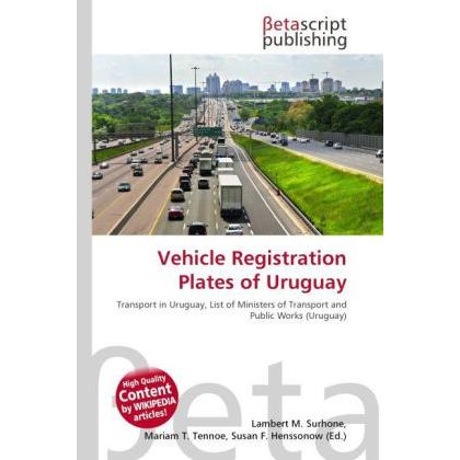 Vehicle Registration Plates of Uruguay, Ratgeber von Lambert M. Surhone, Mariam T. Tennoe, Susan F. Henssonow