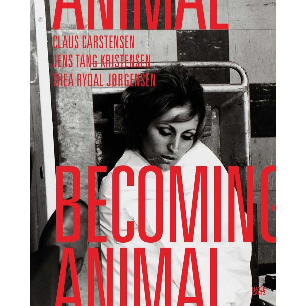 Becoming Animal, Sachbücher von Claus Carstensen, Jens Tang Kristensen, Thea Rydal Jørgensen