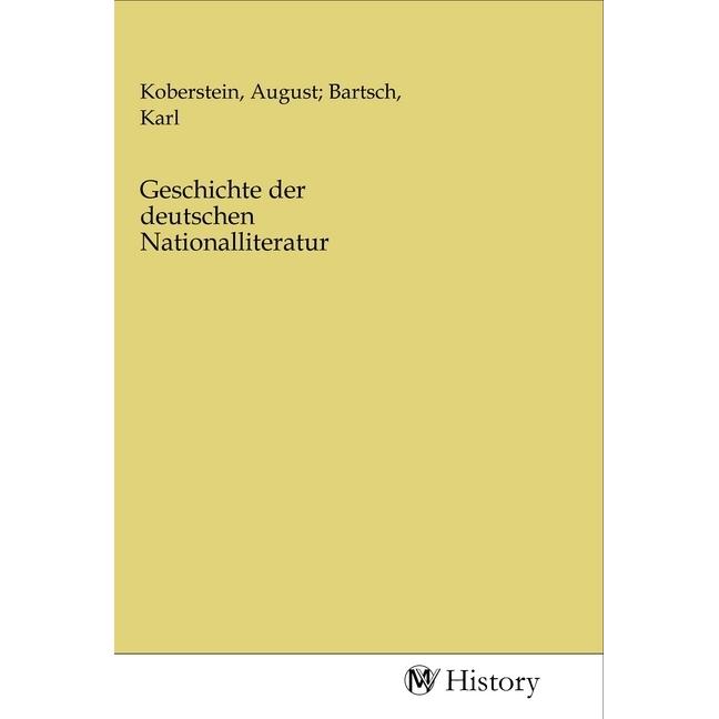 Geschichte der deutschen Nationalliteratur, Sachbücher von Karl Bartsch, August Koberstein