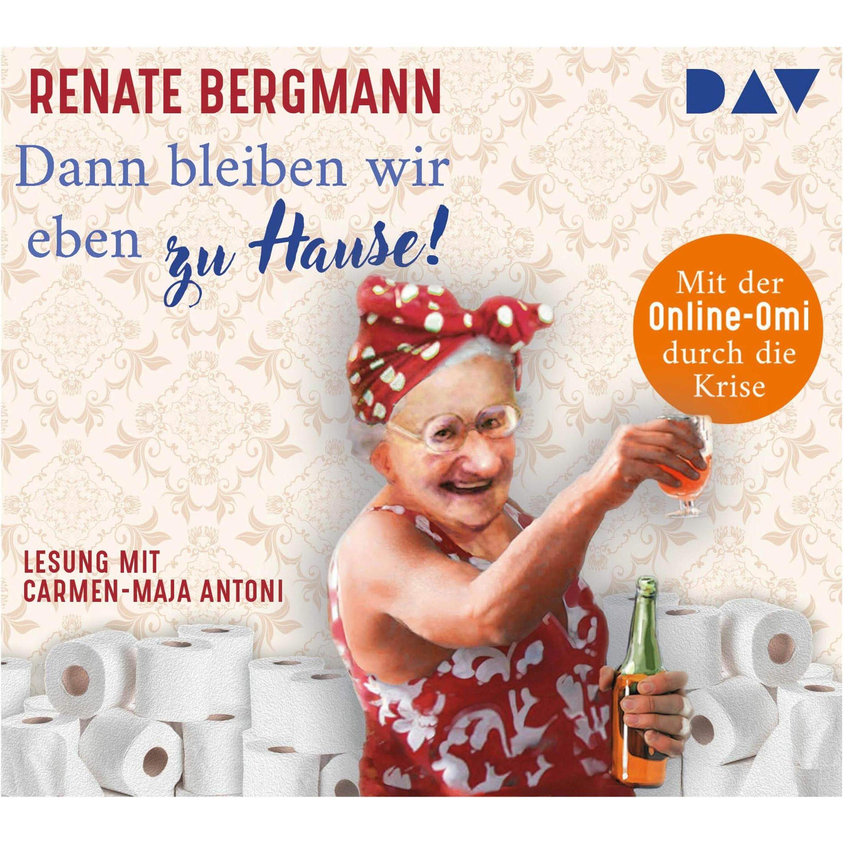 Dann bleiben wir eben zu Hause! Mit der Online-Omi durch die Krise, Hörbücher von Renate Bergmann, Carmen-Maja Antoni, W...