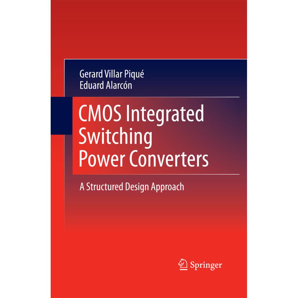 CMOS Integrated Switching Power Converters, Fachbücher von Eduard Alarcon, Gerard Villar Piqué
