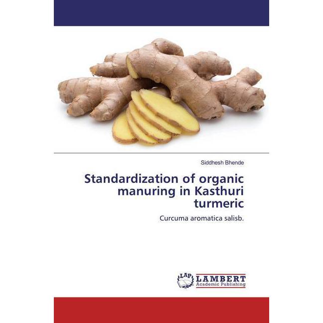 Standardization of organic manuring in Kasthuri turmeric, Fachbücher von Siddhesh Bhende
