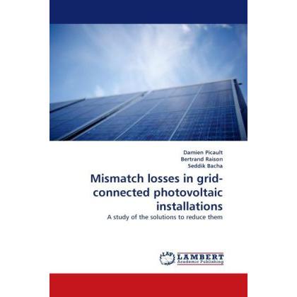 Mismatch losses in grid-connected photovoltaic installations, Fachbücher von Seddik Bacha, Damien Picault, Bertrand Rais...