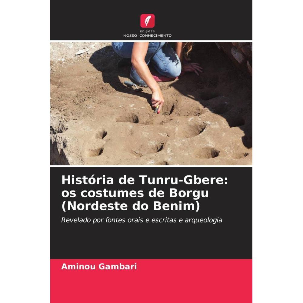 História de Tunru-Gbere: os costumes de Borgu (Nordeste do Benim), Fachbücher von Aminou Gambari