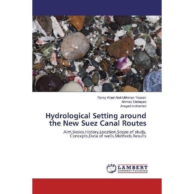 Hydrological Setting around the New Suez Canal Routes, Fachbücher von Ramy Wael Abd-Ulrhman Yaseen, Amged Mohamed, Ahmed...