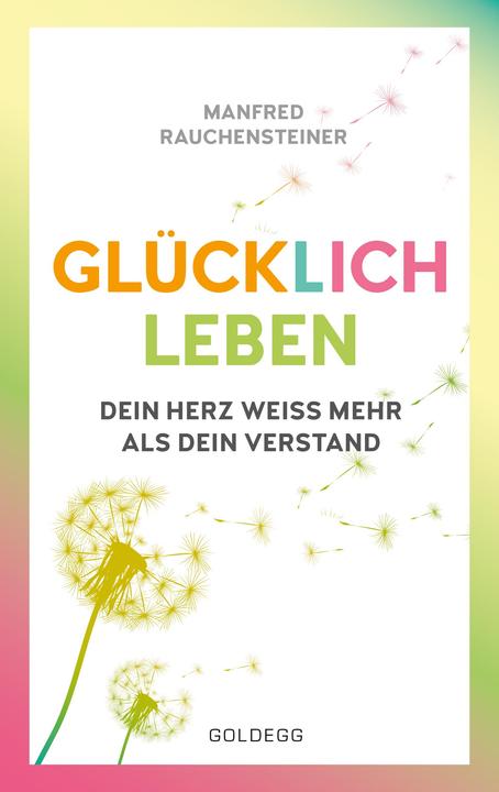 Produktbild glücklich leben (Deutsch, Manfred Rauchensteiner, 2018)