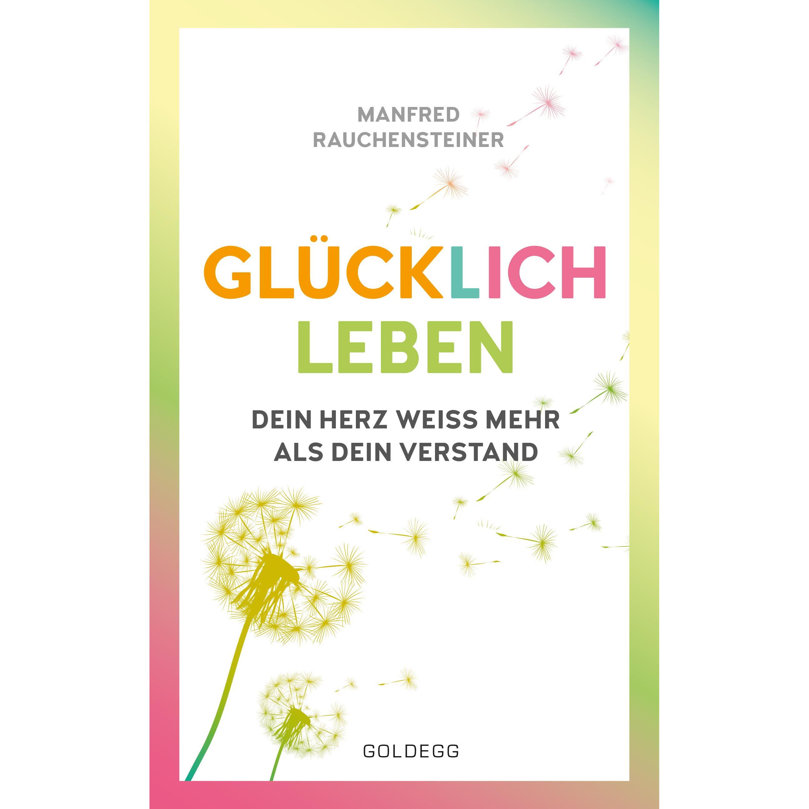 glücklich leben, Ratgeber von Manfred Rauchensteiner