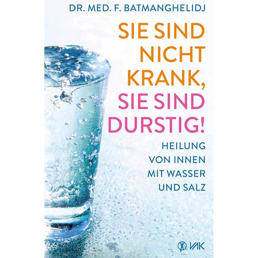 Sie sind nicht krank, Sie sind durstig!, Ratgeber von Fereydoon Batmanghelidj