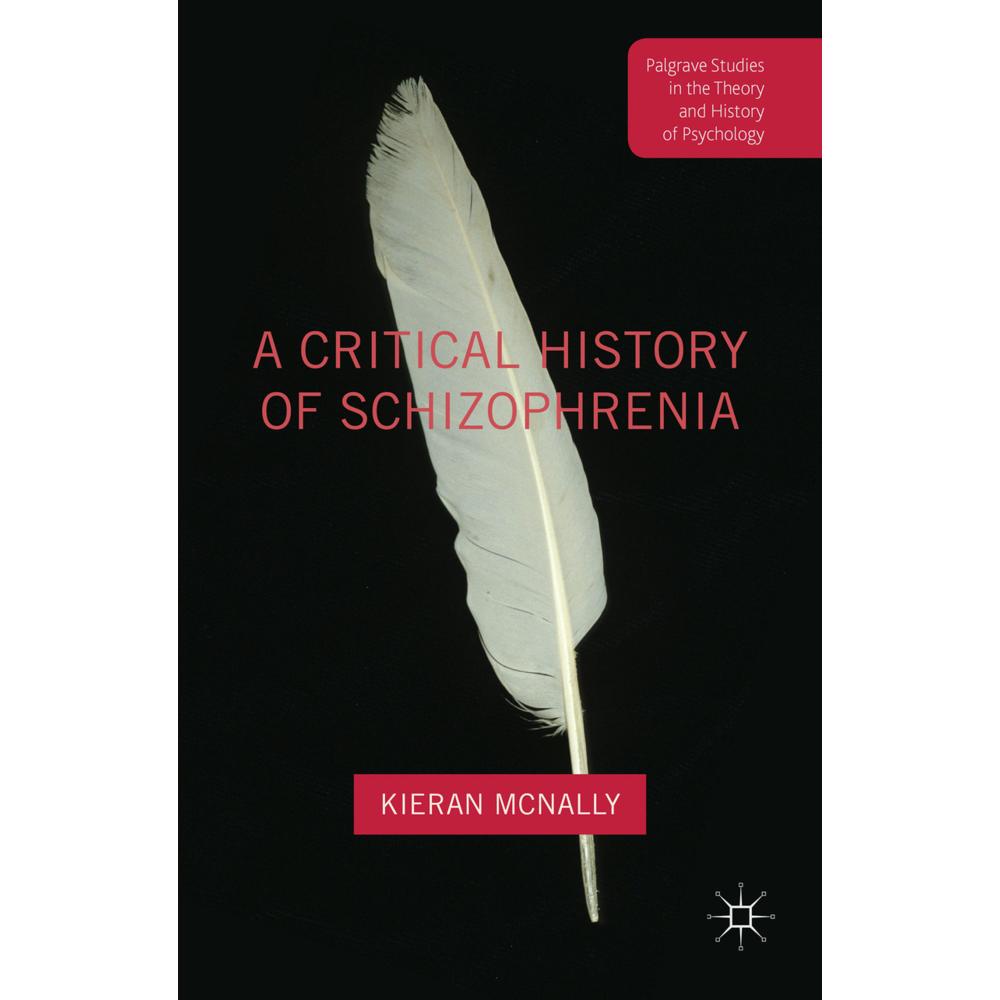 A Critical History of Schizophrenia, Fachbücher von Kieran McNally