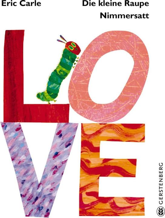 Produktbild Die kleine Raupe Nimmersatt - LOVE (Deutsch, Eric Carle, 2015)