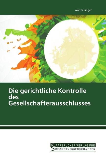 Produktbild Die gerichtliche Kontrolle des Gesellschafterausschlusses (Deutsch, Walter Singer, 2014)