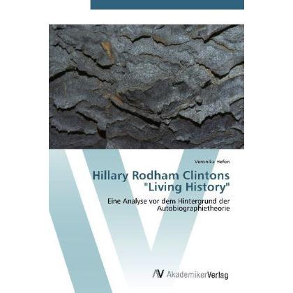 Hillary Rodham Clintons "Living History", Fachbücher von Veronika Hefen
