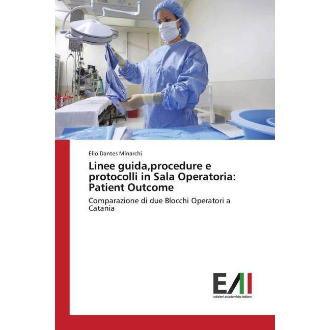 Linee guida,procedure e protocolli in Sala Operatoria: Patient Outcome, Fachbücher